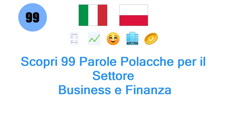 Scopri 99 Parole Polacche per il Settore: Business e Finanza